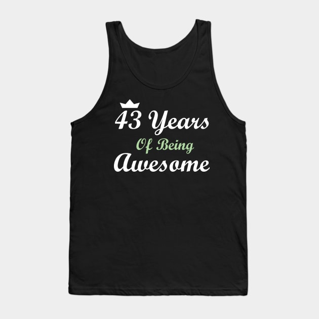 43 Years Of Being Awesome Tank Top by FircKin